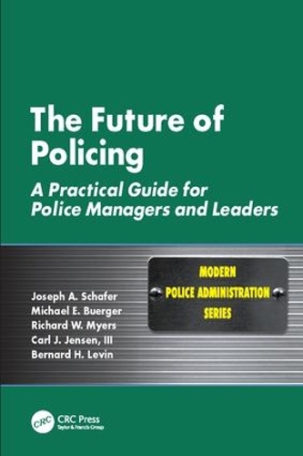 Бумажная книга «The Future of Policing: A Practical Guide for Police Managers and Leaders», авторов Бернард Х. Левин, Карл Дж. Дженсен III, Джозеф А. Шафер, Майкл Э. Бюргер, Ричард В. Майерс - фото №1