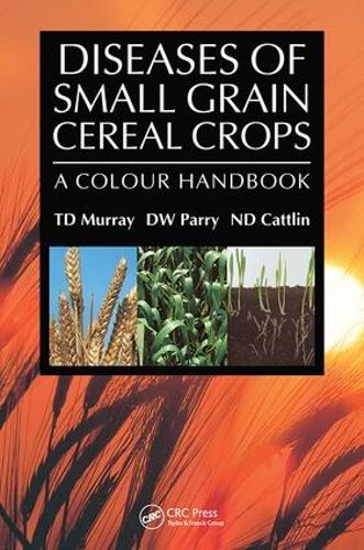 Бумажная книга «Diseases of Small Grain Cereal Crops: A Colour Handbook», авторов Дэвид В. Пэрри, Найджел Д. Кэттлин, Т.Д. Мюррей - фото №1