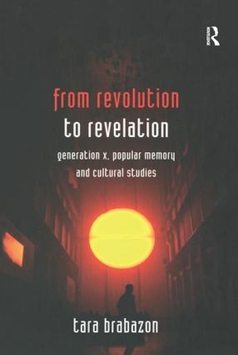 Бумажная книга «From Revolution to Revelation: Generation X, Popular Memory and Cultural Studies», автор Тара Брабазон - фото №1