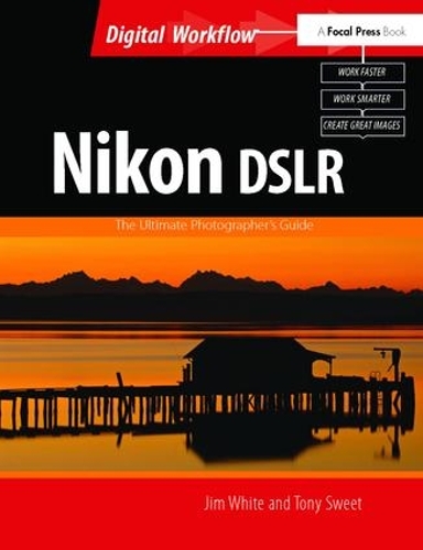 Паперова книга «Nikon DSLR: The Ultimate Photographer's Guide», авторів Джим Уайт, Тоні Сміт - фото №1