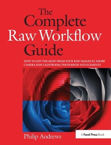 [object Object] «The Complete Raw Workflow Guide: How to get the most from your raw images in Adobe Camera Raw, Lightroom, Photoshop, and Elements», автор Філіп Ендрюс - фото №1
