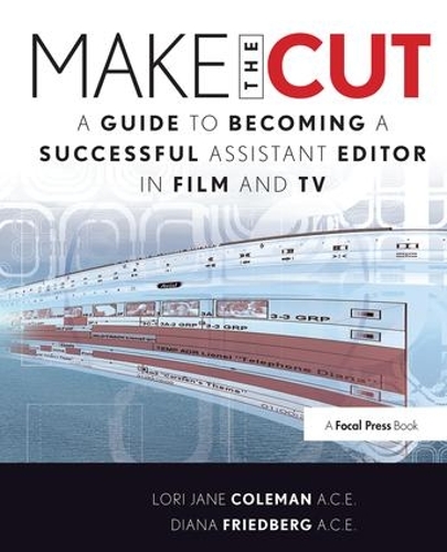 Бумажная книга «Make the Cut: A Guide to Becoming a Successful Assistant Editor in Film and TV», авторов Диана Фридберг, Лори Колман - фото №1