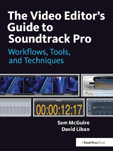 Бумажная книга «The Video Editor's Guide to Soundtrack Pro: Workflows, Tools, and Techniques», автор Сэм Макгуайр - фото №1