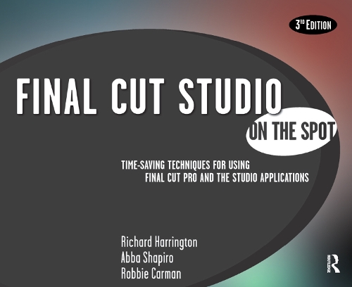 Бумажная книга «Final Cut Studio On the Spot», авторов Абба Шапиро, Ричард Харрингтон, Робби Карман - фото №1