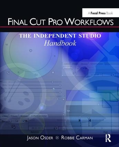 Бумажная книга «Final Cut Pro Workflows: The Independent Studio Handbook», авторов Джейсон Осдер, Робби Карман - фото №1