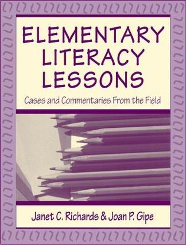 Бумажная книга «Elementary Literacy Lessons: Cases and Commentaries From the Field», авторов Джанет К. Ричардс, Джоан П. Гипе - фото №1