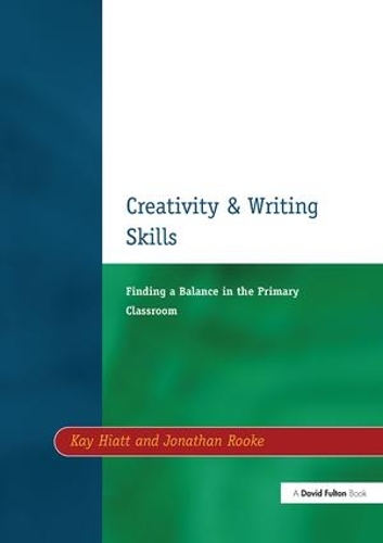 Паперова книга «Creativity and Writing Skills: Finding a Balance in the Primary Classroom», авторів Джонатан Рук, Кей Хайат - фото №1