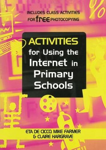 Паперова книга «Activities for Using the Internet in Primary Schools», авторів Клер Гаргрейв, Ета Де Сікко, Майк Фармер - фото №1