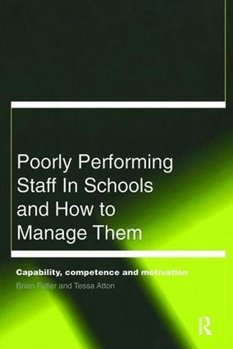 Бумажная книга «Poorly Performing Staff in Schools and How to Manage Them: Capability, competence and motivation», авторов Брайан Фидлер, Тесса Аттон - фото №1