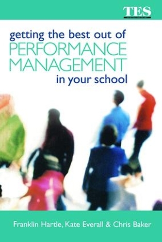 Бумажная книга «Getting the Best Out of Performance Management in Your School», авторов Крис Бейкер, Франклин Хартл, Кейт Эверолл - фото №1