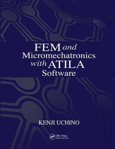 Паперова книга «FEM and Micromechatronics with ATILA Software», автор Кендзі Усіно - фото №1