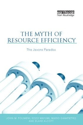 Бумажная книга «The Myth of Resource Efficiency: The Jevons Paradox», автор Джон М. Полимени - фото №1