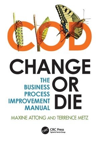 Бумажная книга «Change or Die: The Business Process Improvement Manual», авторов Максин Аттонг, Терренс Метц - фото №1