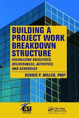 Бумажная книга «Building a Project Work Breakdown Structure: Visualizing Objectives, Deliverables, Activities, and Schedules», автор Деннис П. Миллер - фото №1