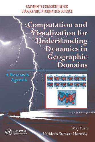 Бумажная книга «Computation and Visualization for Understanding Dynamics in Geographic Domains: A Research Agenda», авторов Кэтлин С. Хорнсби, Май Юань - фото №1