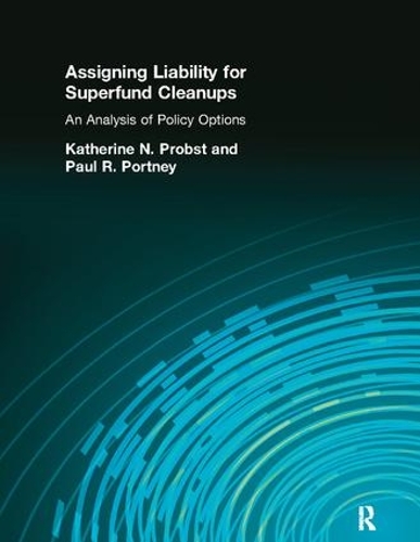 Бумажная книга «Assigning Liability for Superfund Cleanups: An Analysis of Policy Options», авторов Кэтрин Н. Пробст, Пол Р. Портни - фото №1
