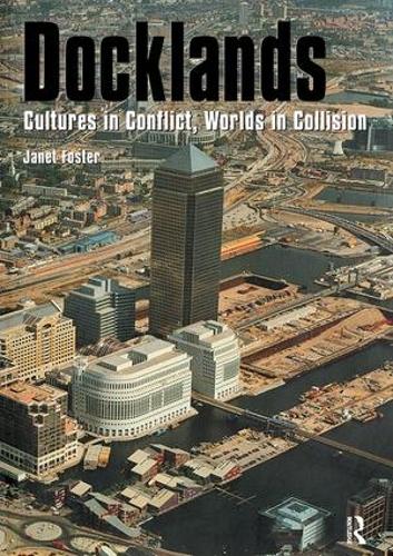 Бумажная книга «Docklands: Urban Change And Conflict In A Community In Transition», автор Джанет Фостер - фото №1