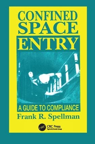 Бумажная книга «Confined Space Entry: Guide to Compliance», автор Фрэнк Р. Спеллман - фото №1