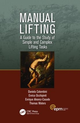 Бумажная книга «Manual Lifting: A Guide to the Study of Simple and Complex Lifting Tasks», авторов Даниэла Коломбини, Энрико Оккипинти, Энрике Альварес-Касадо, Томас Р. Уотерс - фото №1