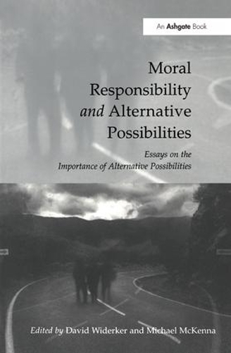 Паперова книга «Moral Responsibility and Alternative Possibilities: Essays on the Importance of Alternative Possibilities», автор Девід Відеркер - фото №1