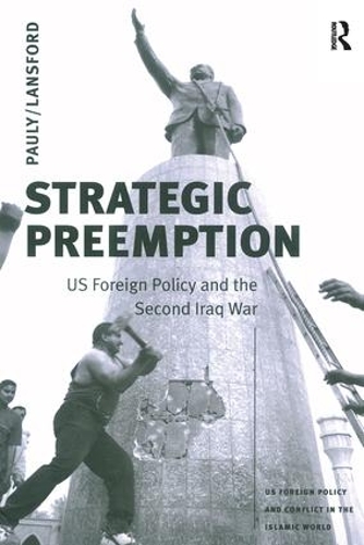 Бумажная книга «Strategic Preemption: US Foreign Policy and the Second Iraq War», автор Роберт Дж. Поули-младший - фото №1