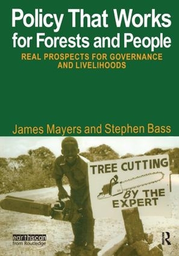 Бумажная книга «Policy That Works for Forests and People: Real Prospects for Governance and Livelihoods», авторов Джеймс Майерс, Стивен Басс - фото №1