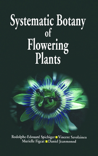 Бумажная книга «Systematic Botany of Flowering Plants: A New Phytogenetic Approach of the Angiosperms of the Temperate and Tropical Regions», авторов Мюриэль Фигеат, Р.Э. Шпичигер, Винсент В. Саволайнен - фото №1