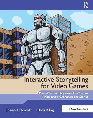 [object Object] «Interactive Storytelling for Video Games: A Player-Centered Approach to Creating Memorable Characters and Stories», автор Джосайя Лебовіц - фото №1