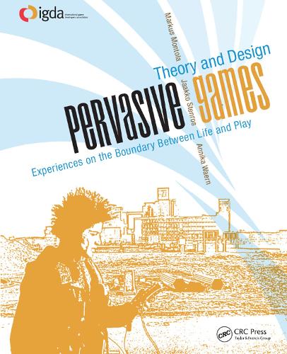 Паперова книга «Pervasive Games: Theory and Design», авторів Анніка Ваерн, Яакко Стенрос, Маркус Монтола - фото №1