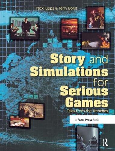Бумажная книга «Story and Simulations for Serious Games: Tales from the Trenches», авторов Ник Юппа, Терри Борст - фото №1