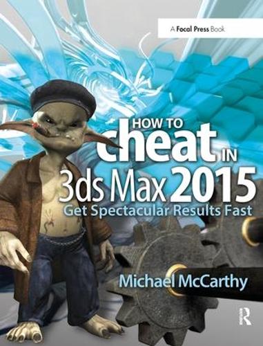 [object Object] «How to Cheat in 3ds Max 2015: Get Spectacular Results Fast», автор Майкл Маккарті - фото №1
