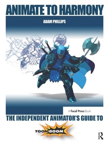 [object Object] «Animate to Harmony: The Independent Animator's Guide to Toon Boom», автор Адам Філліпс - фото №1