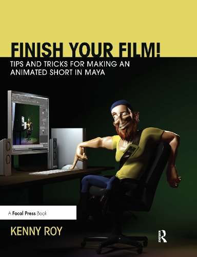 [object Object] «Finish Your Film! Tips and Tricks for Making an Animated Short in Maya», автор Кенні Рой - фото №1
