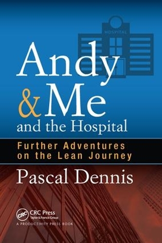 Бумажная книга «Andy & Me and the Hospital: Further Adventures on the Lean Journey», автор Паскаль Деннис - фото №1