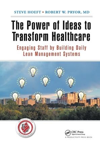 Бумажная книга «The Power of Ideas to Transform Healthcare: Engaging Staff by Building Daily Lean Management Systems», автор Стив Хофт - фото №1