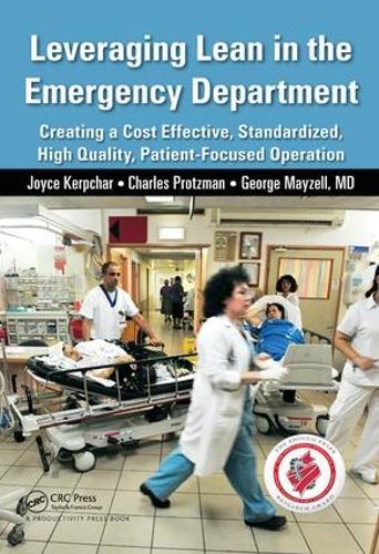 Бумажная книга «Leveraging Lean in the Emergency Department: Creating a Cost Effective, Standardized, High Quality, Patient-Focused Operation», авторов Чарльз Протцман, Джордж Мэйзелл, Джойс Керпчар - фото №1