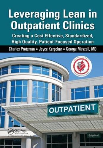 Бумажная книга «Leveraging Lean in Outpatient Clinics: Creating a Cost Effective, Standardized, High Quality, Patient-Focused Operation», автор Чарльз Протцман - фото №1