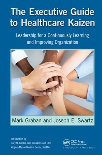 Бумажная книга «The Executive Guide to Healthcare Kaizen: Leadership for a Continuously Learning and Improving Organization», авторов Джозеф Э. Шварц, Марк Грабан - фото №1