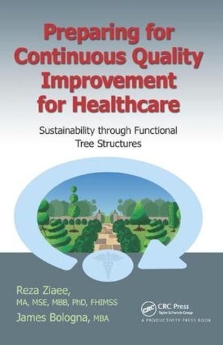 Бумажная книга «Preparing for Continuous Quality Improvement for Healthcare: Sustainability through Functional Tree Structures», автор Реза Зиаи - фото №1
