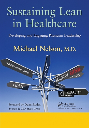Бумажная книга «Sustaining Lean in Healthcare: Developing and Engaging Physician Leadership», автор Майкл Нельсон - фото №1