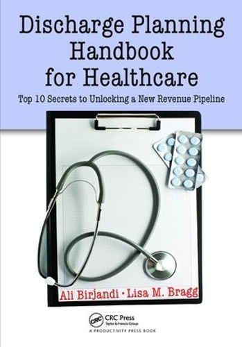Бумажная книга «Discharge Planning Handbook for Healthcare: Top 10 Secrets to Unlocking a New Revenue Pipeline», авторов Али Бирджанди, Лиза М. Брэгг - фото №1
