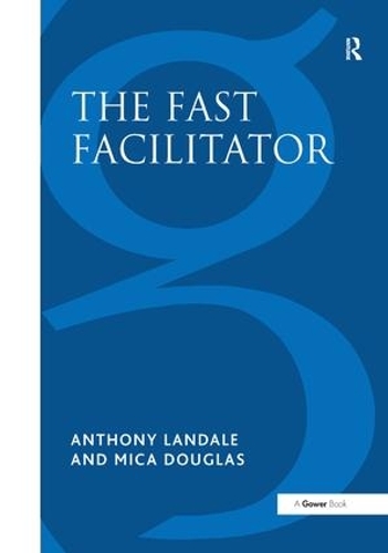 Бумажная книга «The Fast Facilitator: 76 Facilitator Activities and Interventions Covering Essential Skills, Group Processes and Creative Techniques», авторов Энтони Ландейл, Мика Дуглас - фото №1
