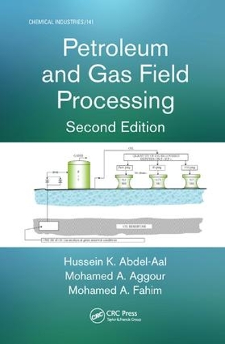 [object Object] «Petroleum and Gas Field Processing», авторов Хусейн К. Абдель-Аал, Мохамед А. Аггур, Мохамед А. Фахим - фото №1
