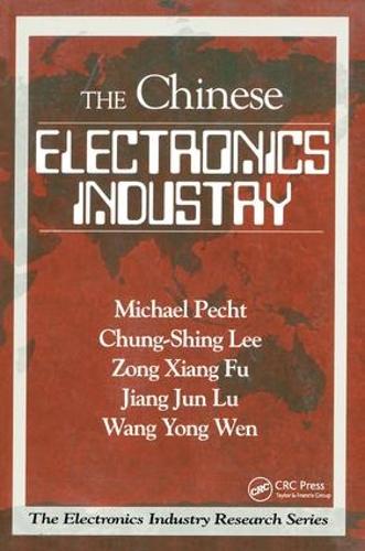Бумажная книга «The Chinese Electronics Industry», авторов Чунг-Шинг Ли, Цзян Цзюнь Лу, Майкл Пехт, Ван Юн Вэнь, Цзун Сян Фу - фото №1
