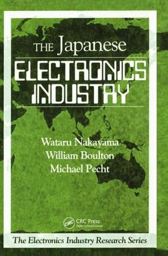 Бумажная книга «The Japanese Electronics Industry», авторов Майкл Пехт, Уильям Боултон, Ватару Накаяма - фото №1