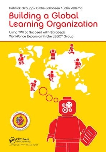 Бумажная книга «Building a Global Learning Organization: Using TWI to Succeed with Strategic Workforce Expansion in the LEGO Group», автор Патрик Граупп - фото №1