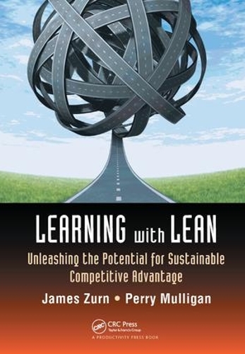 Бумажная книга «Learning with Lean: Unleashing the Potential for Sustainable Competitive Advantage», авторов Джеймс Зурн, Перри Маллиган - фото №1