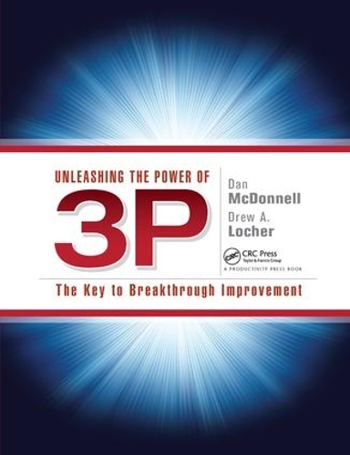 Бумажная книга «Unleashing the Power of 3P: The Key to Breakthrough Improvement», авторов Дэн Макдоннелл, Ив А. Лочер - фото №1