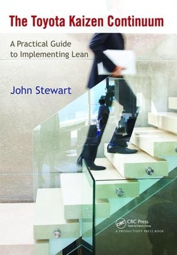 Бумажная книга «The Toyota Kaizen Continuum: A Practical Guide to Implementing Lean», автор Джон Стюарт - фото №1