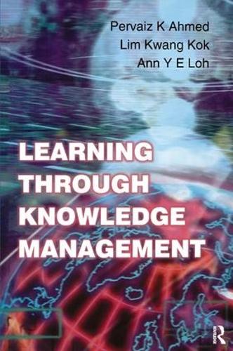 Паперова книга «Learning Through Knowledge Management», авторів Енн Й. Є Лох, Кван Кок Лім, Перваїз К. Ахмед - фото №1